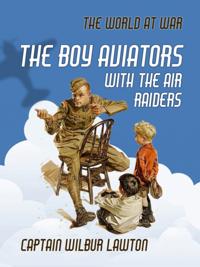 Boy Aviators with the Air Raiders