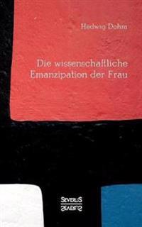 Die wissenschaftliche Emanzipation der Frau