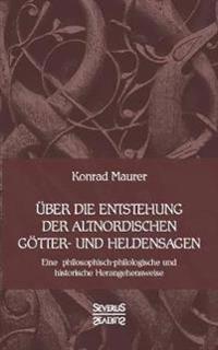 Über die Entstehung altnordischer Götter- und Heldensagen