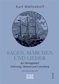 Sagen, Märchen und Lieder der Herzogtümer Schleswig, Holstein und Lauenburg. Band I
