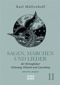 Sagen, Märchen und Lieder der Herzogtümer Schleswig, Holstein und Lauenburg. Band II
