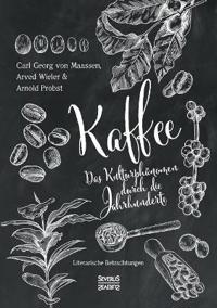 Kaffee. Das Kulturphänomen durch die Jahrhunderte