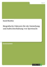 Biografische Faktoren für die Entstehung und Aufrechterhaltung von Sportsucht
