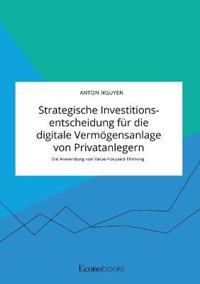 Strategische Investitionsentscheidung für die digitale Vermögensanlage von Privatanlegern. Die Anwendung von Value-Focused Thinking