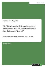 Die "Continuatio" Grimmelshausens Barockromans "Der Abentheuerliche Simplicissimus Teutsch"