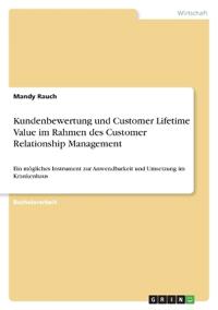 Kundenbewertung und Customer Lifetime Value im Rahmen des Customer Relationship Management