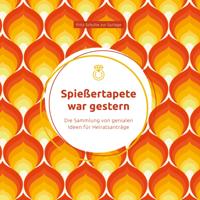 Spießertapete war gestern: Die Sammlung von genialen Ideen für Heiratsanträge