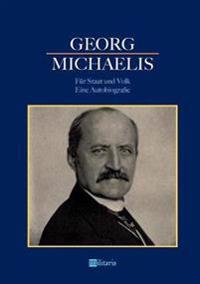 Georg Michaelis - Für Staat und Volk. Eine Autobiografie