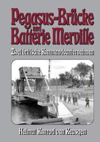 Pegasus-Brücke und Batterie Merville - Zwei britische Kommandounternehmen