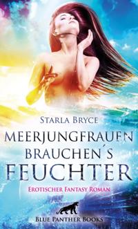 Meerjungfrauen brauchen''s feuchter | Erotischer Fantasy Roman