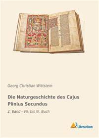 Die Naturgeschichte des Cajus Plinius Secundus