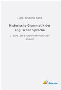 Historische Grammatik der englischen Sprache: 2. Band - Die Satzlehre der englischen Sprache