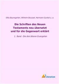 Die Schriften des Neuen Testaments neu übersetzt und für die Gegenwart erklärt