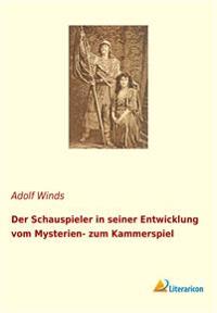 Der Schauspieler in seiner Entwicklung vom Mysterien- zum Kammerspiel