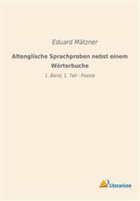 Altenglische Sprachproben nebst einem Wörterbuche