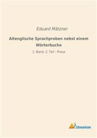 Altenglische Sprachproben nebst einem Wörterbuche