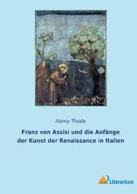 Franz von Assisi und die Anfänge der Kunst der Renaissance in Italien