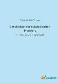 Geschichte der schwäbischen Mundart im Mittelalter und in der Neuzeit