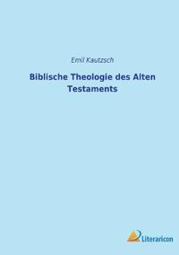 Biblische Theologie des Alten Testaments