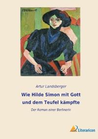 Wie Hilde Simon mit Gott und dem Teufel kämpfte