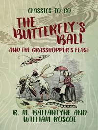 Butterfly's Ball and the Grasshopper's Feast