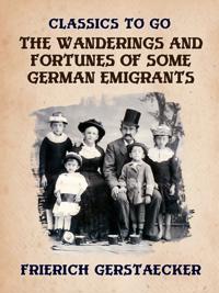 Wanderings and Fortunes of Some German Emigrants