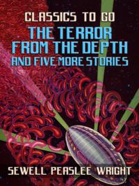 Terror From The Depth and Five More Stories