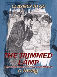 Trimmed Lamp, And Other Stories Of The Four Million