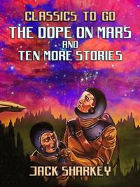 Dope on Mars and ten more stories