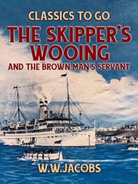 Skipper's Wooing and The Brown Man's Servant