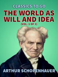 World as Will and Idea (Vol. 1 of 3)