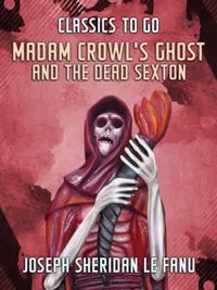 Madam Crowl's Ghost and the Dead Sexton