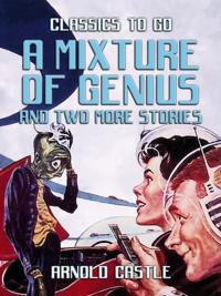Mixture of Genius and two more Stories