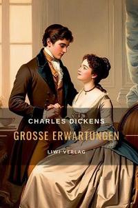 Charles Dickens: Große Erwartungen. Vollständige Neuausgabe