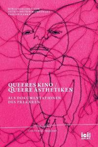 Queeres Kino / Queere Ästhetiken als Dokumentationen des Prekären