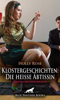 Klostergeschichten: Die heiße Äbtissin | Erotische Geschichte
