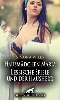 Hausmädchen Maria - Lesbische Spiele und der Hausherr | Erotische Geschichte