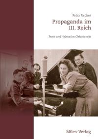 Propaganda im III. Reich - Front und Heimat im Gleichschritt