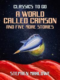 World Called Crimson and five more stories