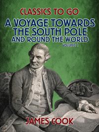 Voyage Towards the South Pole and Round the World Volume 1