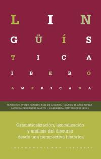 Gramaticalización, lexicalización y análisis del discurso desde una perspectiva histórica