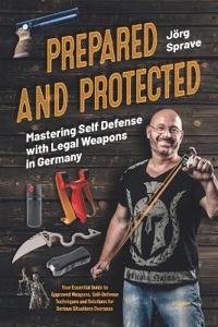 Prepared and Protected - Mastering Self Defense with Legal Weapons in Germany