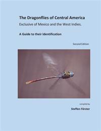 The Dragonflies of Central America exclusive of Mexico and the West Indies: A Guide to their Identification