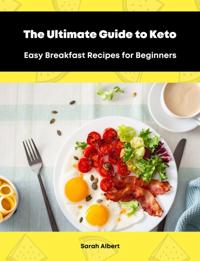 Ultimate Guide to Keto: Easy Breakfast Recipes for Beginners