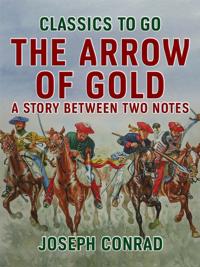 Arrow of Gold A Story Between Two Notes