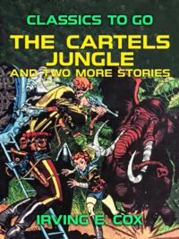 Cartels Jungle and two more Stories