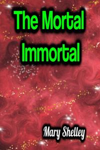 Mortal Immortal