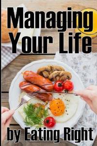 Managing Your Life by Eating Right