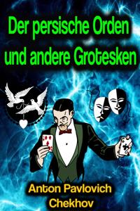 Der persische Orden und andere Grotesken