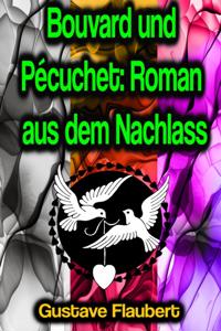 Bouvard und Pécuchet: Roman aus dem Nachlass